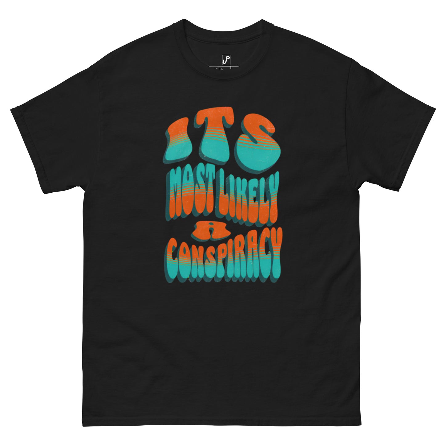 Classic "It's Most Likely A Conspiracy" Tee (Front Print)