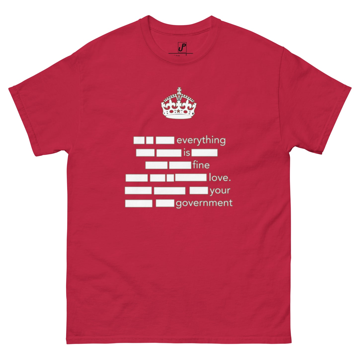 Classic "Everything Is Fine Love Your Government" Tee (Front Print)