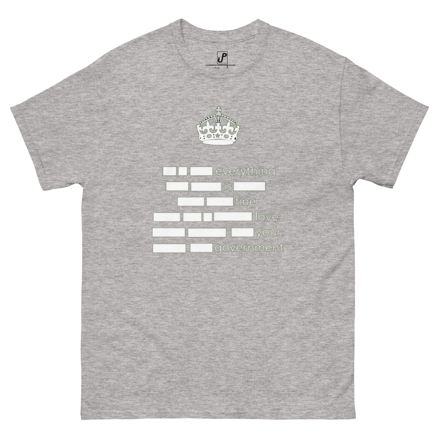 Classic "Everything Is Fine Love Your Government" Tee (Front Print)